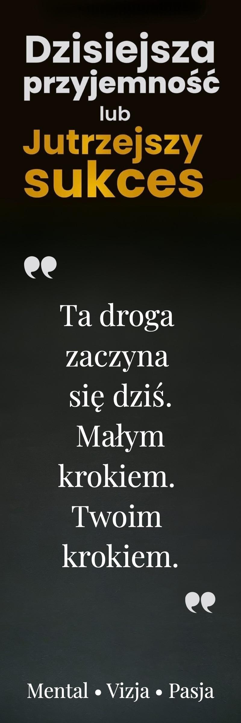 Zakładka MVP z napisem „Dzisiejsza Przyjemność lub Jutrzejszy Sukces” i cytatem „Ta droga zaczyna się dziś. Małym krokiem. Twoim krokiem.”